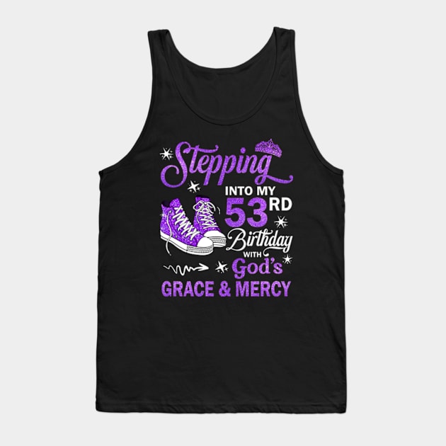 Stepping Into My 53rd Birthday With God's Grace & Mercy Bday Tank Top by MaxACarter